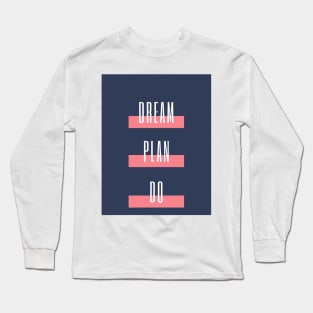 Dream Plan Do Long Sleeve T-Shirt